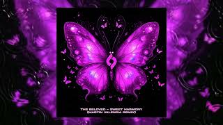 The Beloved  Sweet Harmony martin Valencia Remix
