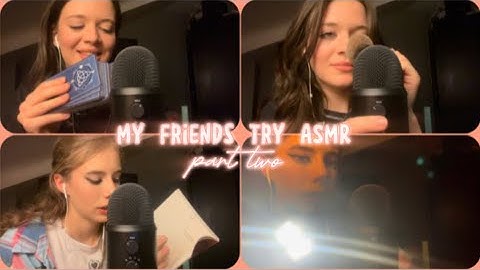 my friends try asmr | part two❣️