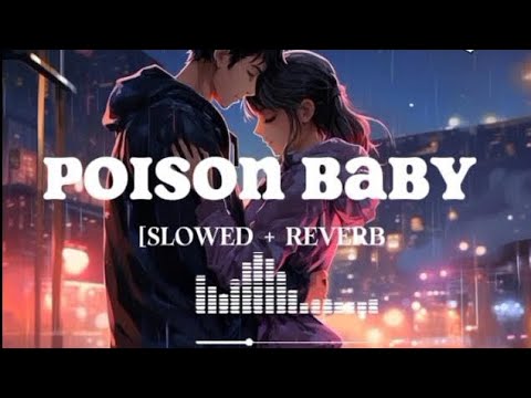 Poison Baby – Lofi Slowed Reverb | Ayushmann × Rashmika | Heartbreak VibesFeel the Vibes #poisonbaby