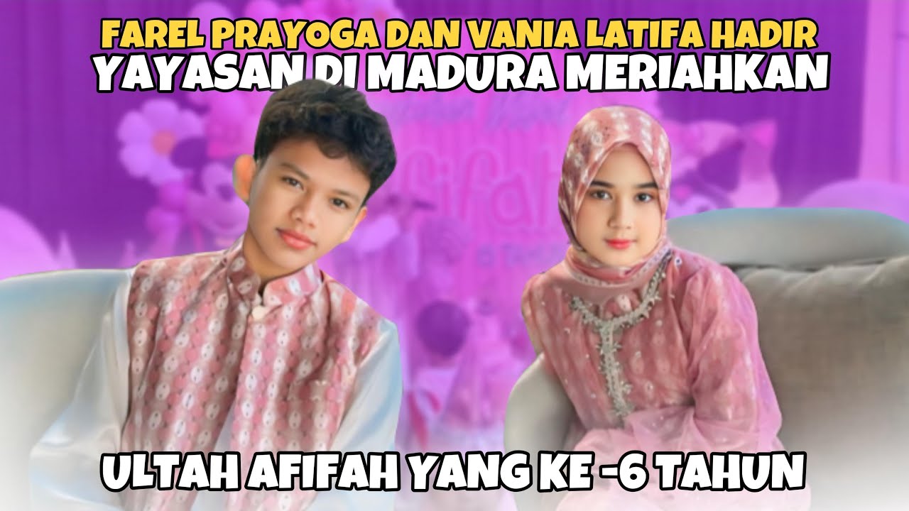 FAREL PRAYOGA DAN VANIA LATIFA HADIR YAYASAN DI MADURA MEMERIAHKAN  SISWA YANG ULTAH