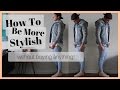 How To Be More Stylish Without Buying Anything | Simple &amp; Easy Men&#39;s Style Tips