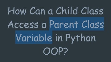 How Can a Child Class Access a Parent Class Variable in Python OOP?