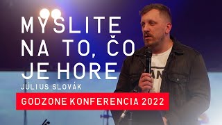 Myslite na to čo je hore - Julo Slovák / Godzone Konferencia 2022