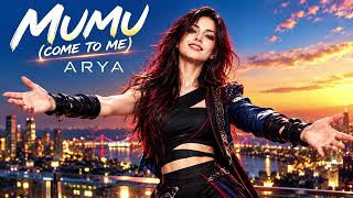 MUMU (Come to Me) — ARYA | Official Music Video