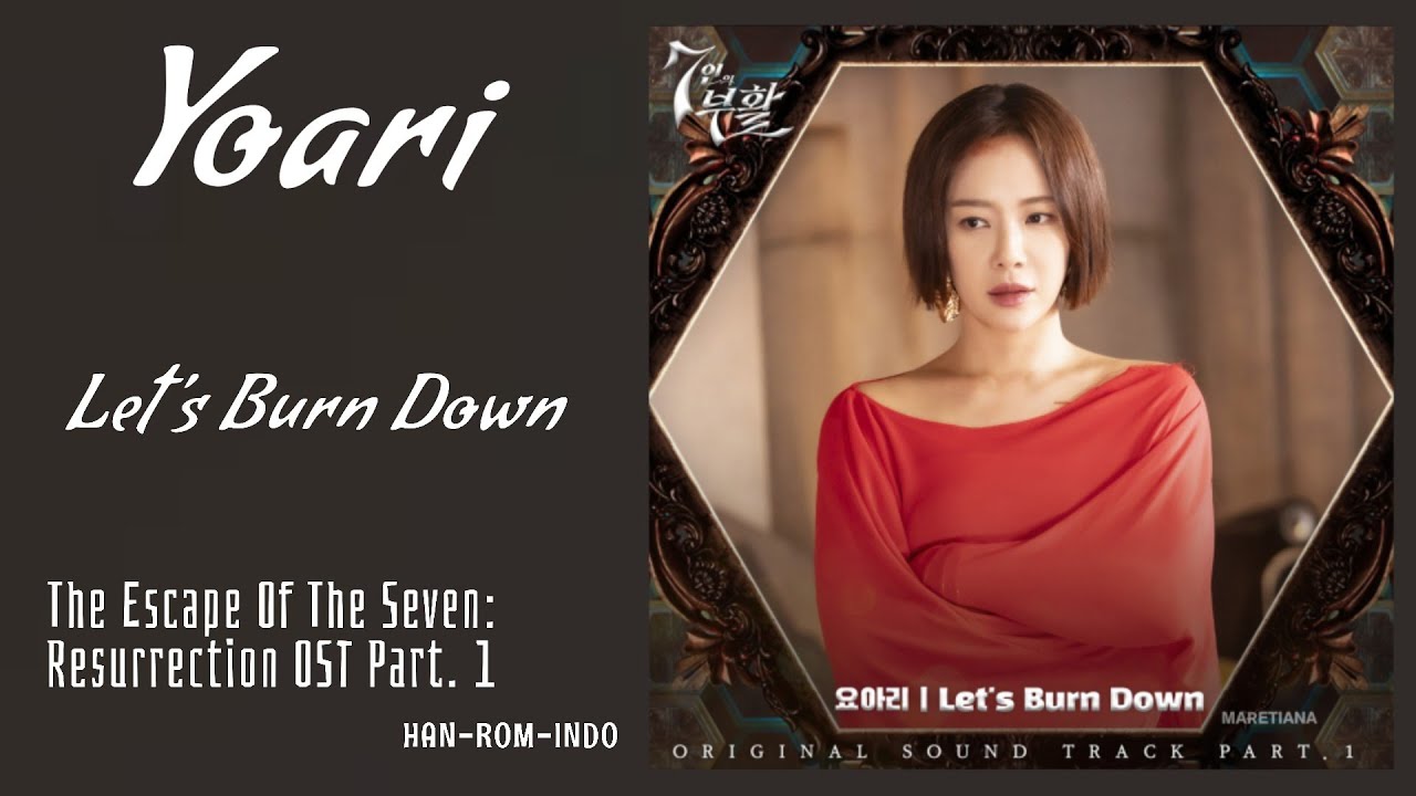 Obejrzyj Yoari (요아리) – Let's Burn Down | The Escape Of The Seven: Resurrection 7인의 부활 OST Part. 1 Lyrics Indo w YouTube Obejrzyj Yoari (요아리) – Let's Burn Down | The Escape Of The Seven: Resurrection 7인의 부활 OST Part. 1 Lyrics Indo w YouTube