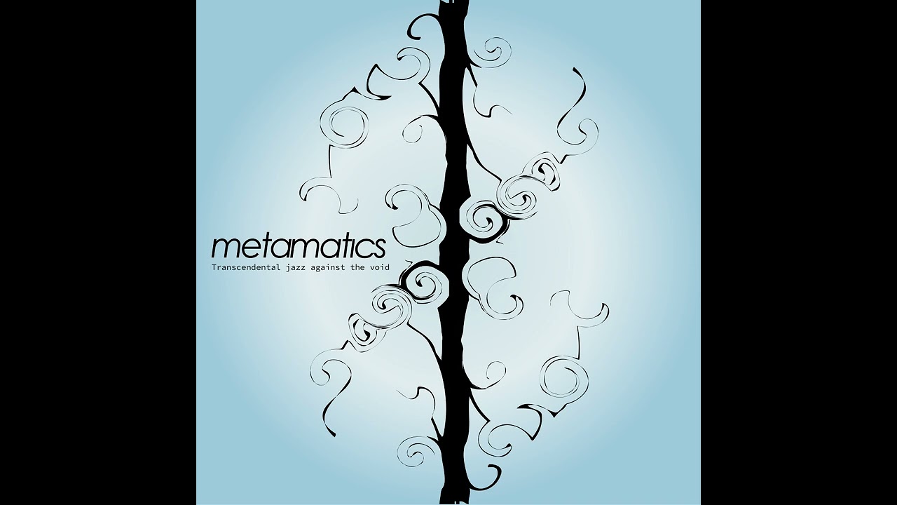 Metamatics -  Transcendental Jazz Against The Void