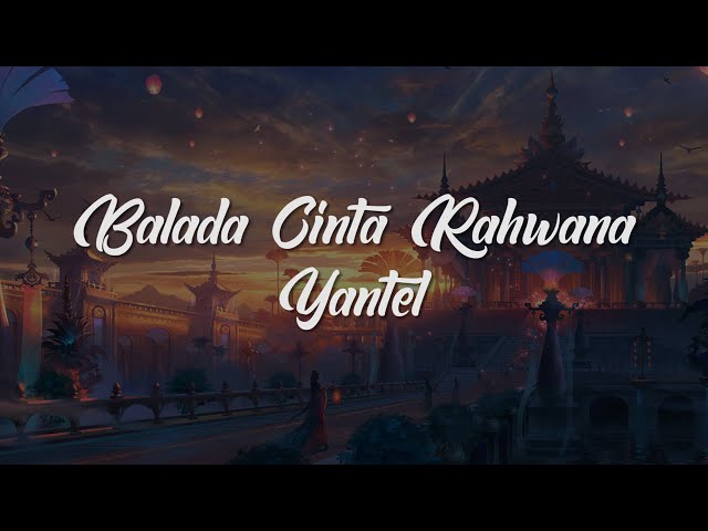 YANTEL - BALADA CINTA RAHWANA || LIRIK LAGU class=