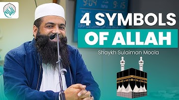 Honouring the Four Symbols of Allah 🕋 | Shaykh Sulaiman Moola