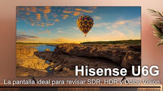 Hisense U6G - El equipo ideal para revisión de contenido en SDR, HDR y Dolby Vision by CineDigitalTV 18,517 views 1 year ago 8 minutes, 30 seconds