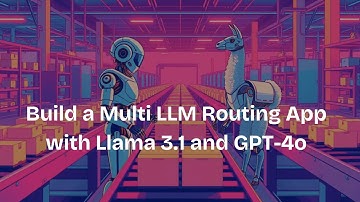 Build a Multi LLM Routing App with Llama 3.1 and GPT-4o