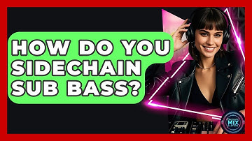 How Do You Sidechain Sub Bass? - Electronic Mix Masters