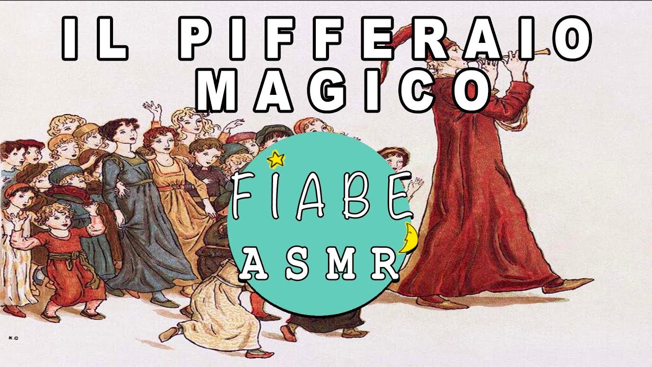 IL PIFFERAIO MAGICO FIABE ASMR YouTube IL PIFFERAIO MAGICO FIABE ASMR YouTube