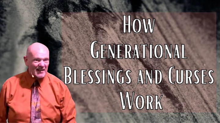How Generational Blessings and Curses Work