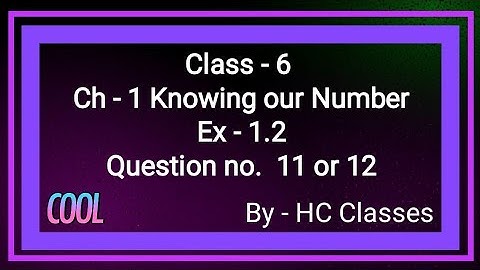 Class 6 || Chap 1 || Ex 1.2 || Question no. 11 or 12 || #class6 #math #ch1 #ex1.2