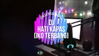 DJ HATI KAPAS [ IKO TERBANG ] VOC.RANIA MOKOGINTA - AR'MUSABA REMIX VIRAL TIKTOK 2020