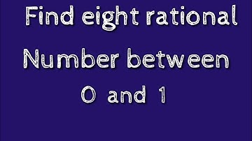 How to find eight rational numbers between 0 and 1.shsirclasses.