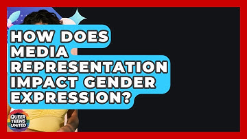 How Does Media Representation Impact Gender Expression? - Queer Teens United