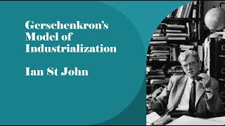 Gerschenkron, Industrialisation and Economic Backwardness