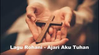 Lagu Rohani Kristen - Ajari Aku Tuhan