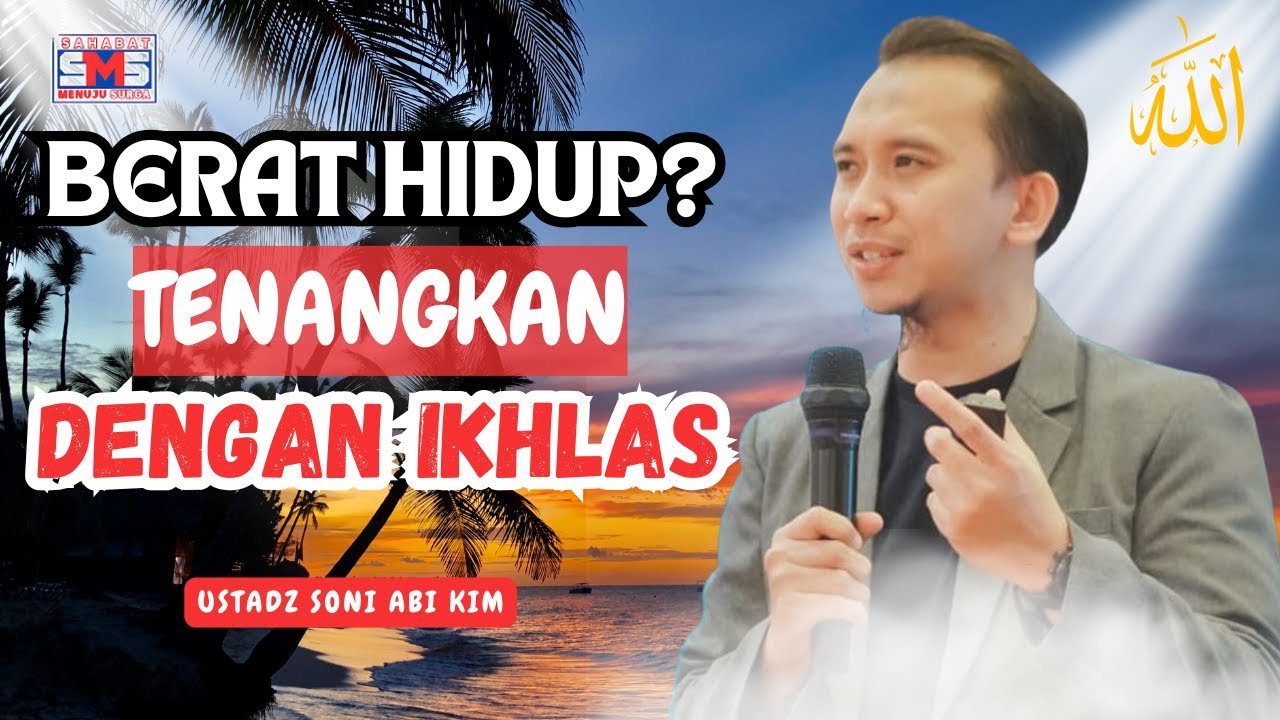 Belajar Ikhlas & Lapang Dada Inilah Rahasia Hidup Tenang Menurut Sonny Abi Kim