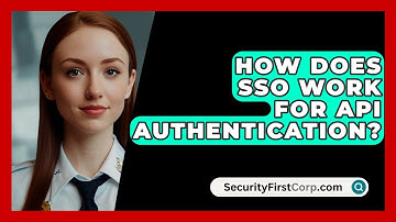 How Does SSO Work For API Authentication? - SecurityFirstCorp.com