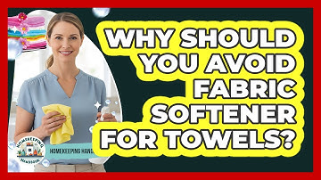 Why Should You Avoid Fabric Softener For Towels?