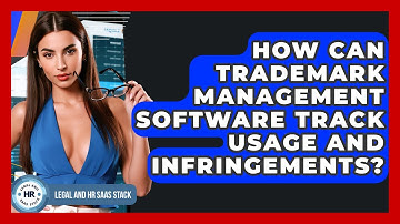 How Can Trademark Management Software Track Usage And Infringements? - Legal And HR SaaS Stack
