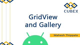Gallery and GridView in Android.