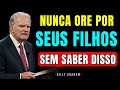 CUIDADO NUNCA ORE POR UM FILHO SEM PRIMEIRO SABER ESTAS 5 COISAS BILLY GRAHAM CUIDADO NUNCA ORE POR UM FILHO SEM PRIMEIRO SABER ESTAS 5 COISAS BILLY GRAHAM