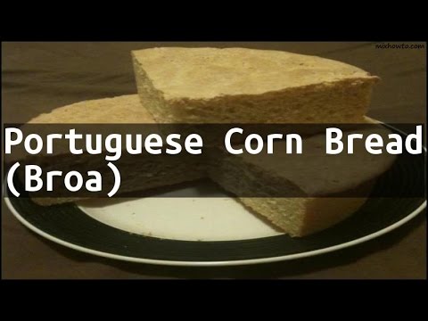 Recipe Portuguese Corn Bread (Broa)