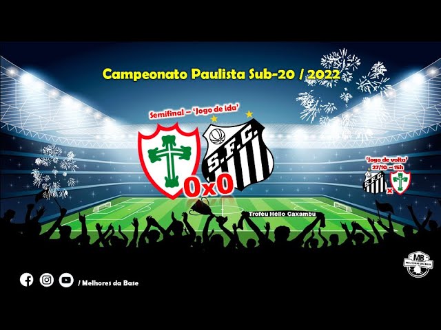 Paulista Sub-20 2022 - Jogo de Ida da Semifinal 'Portuguesa 0x0 Santos' 