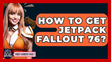 How To Get Jetpack Fallout 76? - Video Gamers Vault