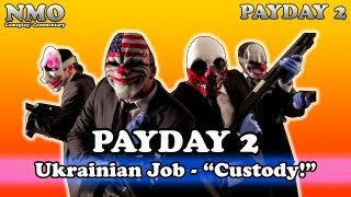 Payday 2 - Ukrainian Job - Custody - Randoms Official Pc Gameplay Hd Quality