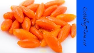 Глазированная Морковь - как приготовить вкусный и оригинальный гарнир - простой рецепт