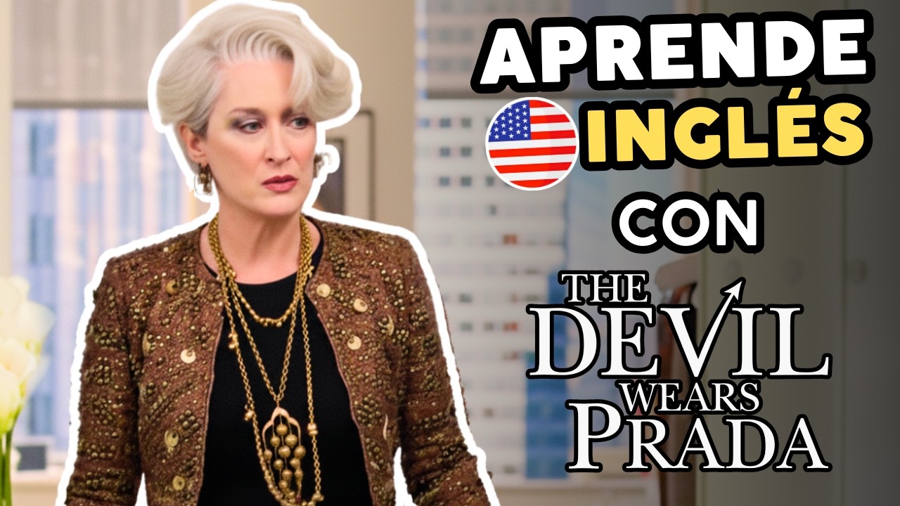 Aprender inglés fácil y rápido con películas – El Diablo viste a la Moda (Parte 2)