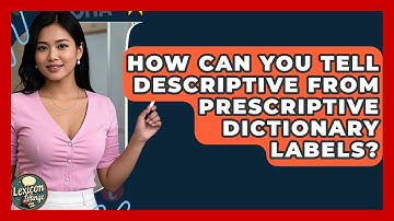How Can You Tell Descriptive From Prescriptive Dictionary Labels? - Lexicon Lounge