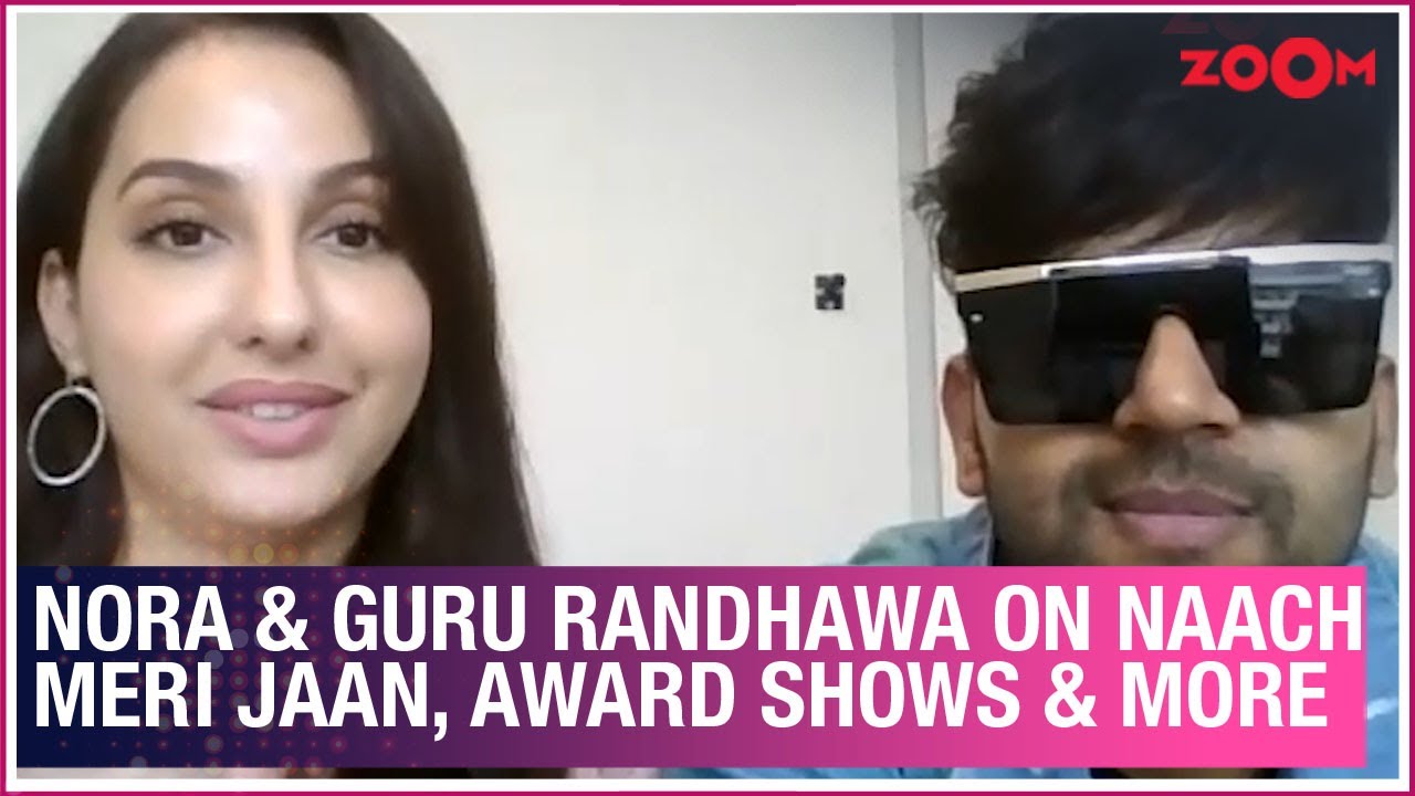 Nora Fatehi & Guru Randhawa on Naach Meri Rani song, their journey, award shows, future plans & more