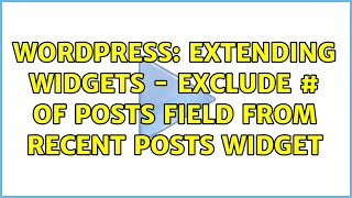 Wordpress: Extending Widgets - Exclude # of posts field from Recent Posts Widget Profile