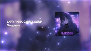PHONK ◆ LXRY PXNK, CHMCL SØUP - Sleepness