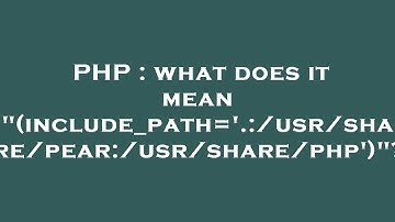PHP : what does it mean "(include_path=
