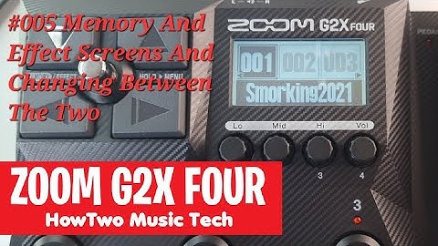 #005 Memory And Effect Screens And Changing Between The Two ZOOM G2 FOUR G2X