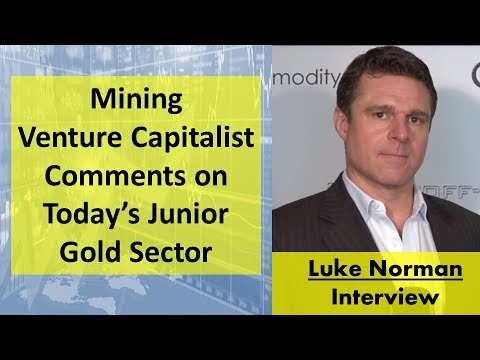 mining-venture-capitalist-luke-norman-comments-on-today's-junior-gold-sector
