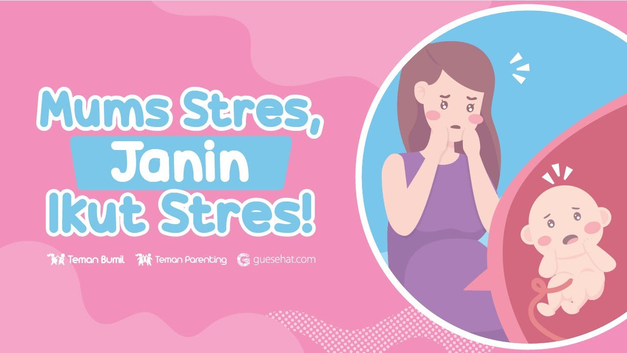 Stres Berbahaya untuk Mums dan Janinnya!