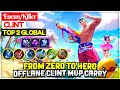 From Zero To Hero, Offlane Clint MVP Carry [ Top 2 Global Clint ] EnemyKiller - Mobile Legends