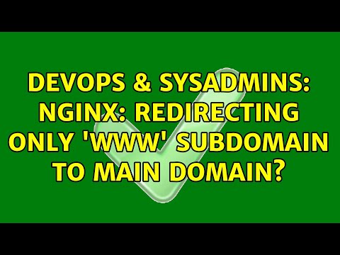 DevOps & SysAdmins: nginx: redirecting only 'www' subdomain to main domain? (2 Solutions!!)