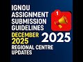 “IGNOU Assignment Submission Guidelines – December 2025 TEE | Regional Centre Updates”#ignou