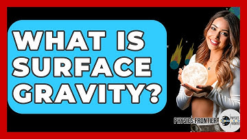 What Is Surface Gravity? - Physics Frontier