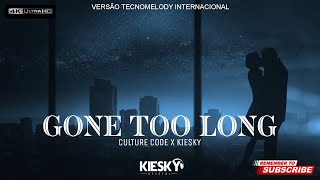 Culture Code - Gone Too Long | Produced by KIESKY | Versão Tecnomelody 2023