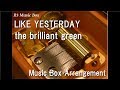 LIKE YESTERDAY/the brilliant green [Music Box]