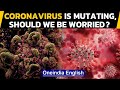 Coronavirus: Scientists identify new mutations of virus, evolving into more contagious?
